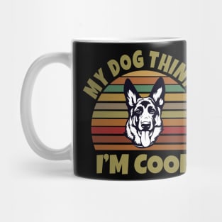 My Dog Thinks I'm Cool Mug